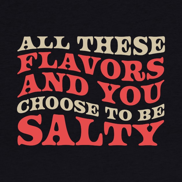 All-These-Flavors-Salty by mnd_Ξkh0s